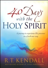 Forty Days with the Holy Spirit: A Journey to Experience His Presence in a Fresh New Way