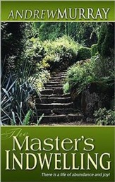 The Masters Indwelling: There Is A Life Of Abundance And Joy - eBook