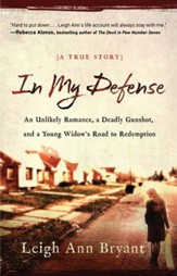 In My Defense: A True Story Of Abuse, Tragedy And Dramatic Redemption - eBook