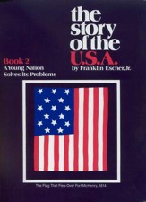 The Story of the USA Book 2: A Young Nation Solves Its Problems (Homeschool Edition)