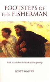 Footsteps of the Fisherman: With St. Peter on the Path of Discipleship