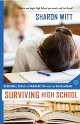 Surviving High School: Essential Tools To Prepare You For The Road Ahead - eBook