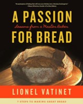 A Passion for Bread: Lessons from a Master Baker: 7 Steps to Making Perfect Loaves - eBook