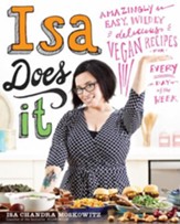 Isa Does It: Amazingly Easy, Wildly Delicious Vegan Recipes for Every Day of the Week - eBook