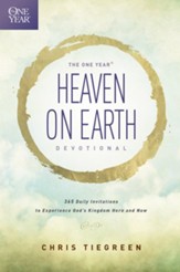 The One-Year Heaven on Earth Devotional: 365 Daily Invitations to Experience God's Kingdom Here and Now