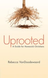 Uprooted: A Guide for Homesick Christians - eBook
