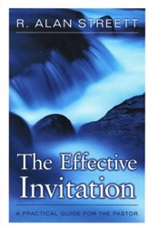 The Effective Invitation: A Practical Guide for the Pastor