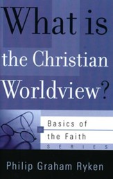 What Is the Christian Worldview? (Basics of the Faith)