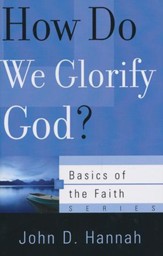 How Do We Glorify God? (Basics of the Faith)
