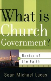 What is Church Government? (Basics of the Faith)
