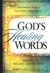 God's Healing Words: Your Pocket Guide of Scriptures   and Prayers for Health, Healing and Recovery