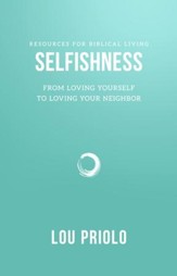 Selfishness: From Loving Yourself to Loving Your Neighbor