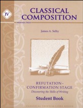 Classical Composition Book IV, Refutation/Confirmation Student Guide