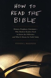 How to Read the Bible: History, Prophecy, Literature - Why Modern Readers Need to Know the Difference and What It Means for Faith Today