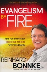 Evangelism by Fire: Keys for Effectively Reaching Others with the Gospel