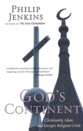 God's Continent: Christianity, Islam, and Europe's Religious Crisis