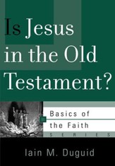 Is Jesus in the Old Testament? (Basics of the Faith)
