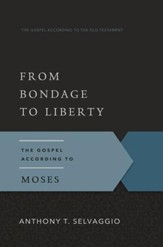 From Bondage to Liberty: The Gospel According to Moses