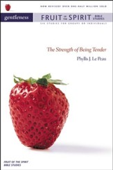 Gentleness: The Strength of Being Tender, Fruit of the Spirit Bible Studies