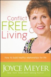 Conflict-Free Living: How to Build Healthy Relationships for Life