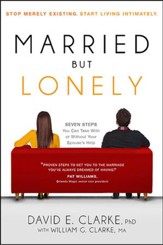 Married but Lonely: Seven Steps You Can Take with or Without Your Spouse's Help