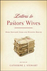 Letters to Pastor's Wives: When Seminary Ends and Ministry Begins