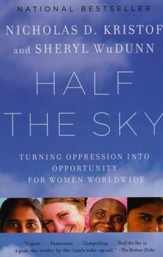 Half the Sky: Turning Oppression Into Opportunity for Women Worldwide