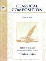 Classical Composition 9: Thesis & Law Teacher Guide Second Edition