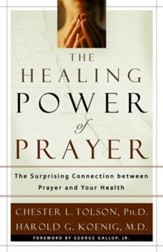 Healing Power of Prayer, The: The Surprising Connection between Prayer and Your Health - eBook