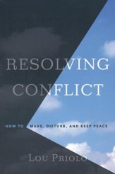 Resolving Conflict: How to Make, Disturb, and Keep Peace