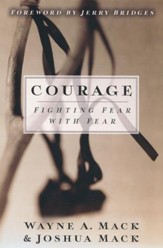 Courage: Fighting Fear with Fear