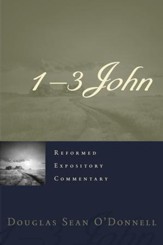 1-3 John: Reformed Expository Commentary [REC]