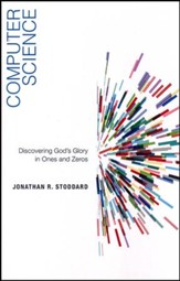 Computer Science: Discovering God's Glory in Ones and Zeros