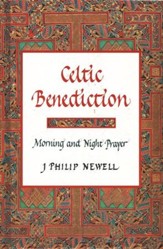 Celtic Benediction: Prayers for Morning and Evening