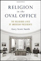 Religion in the Oval Office: The Religious Lives of American Presidents