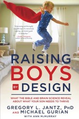 Raising Boys by Design: What the Bible and Brain Science Reveal About What Your Son Needs to Thrive - eBook