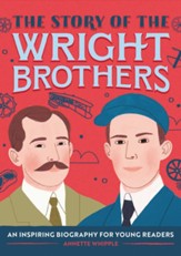 The Story of the Wright Brothers: A Biography Book for New Readers