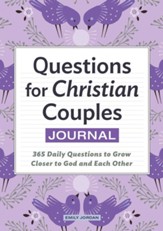 Questions for Christian Couples Journal: 365 Daily Questions to Grow Closer to God and Each Other