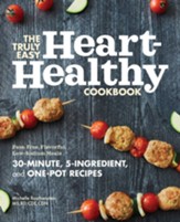 The Truly Easy Heart-Healthy Cookbook: Fuss-Free, Flavorful Low-Sodium Meals