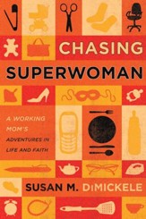 Chasing Superwoman: A Working Mom's Adventures in Life and Faith - eBook