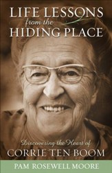 Life Lessons from The Hiding Place: Discovering the Heart of Corrie ten Boom - eBook