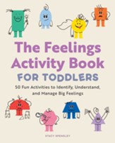 The Feelings Activity Book for  Toddlers: 50 Fun Activities to Identify, Understand, and Manage Big Feelings