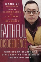 Faithful Disobedience: Writings on Church and State from a Chinese House Church Movement