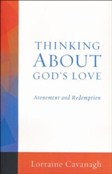 Thinking About God's Love: Atonement and Redemption