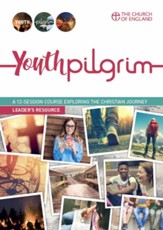 Youth Pilgrim Leader's Guide: A 12-session course exploring the Christian journey