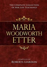 Maria Woodworth-Etter Collection: The Complete Collection Of Her Life Teachings - eBook