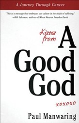 Kisses from a Good God: A Journey Through Cancer