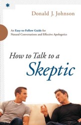How to Talk to a Skeptic: An Easy-to-Follow Guide for Natural Conversations and Effective Apologetics - eBook