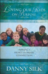 Loving Our Kids on Purpose, Revised Edition: Making a Heart to Heart Connection