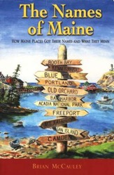 The Names of Maine: How Maine Places Got Their Names and What They Mean